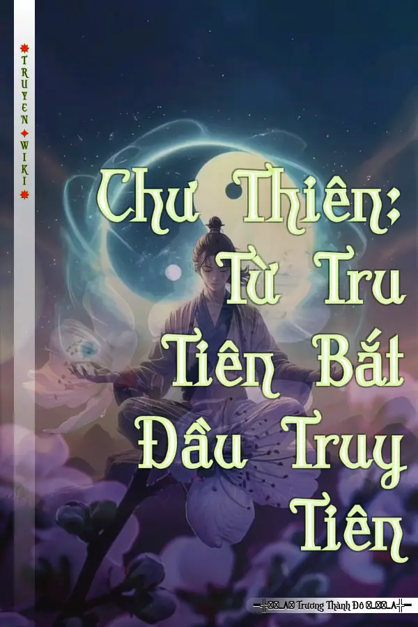 Chư Thiên: Từ Tru Tiên Bắt Đầu Truy Tiên