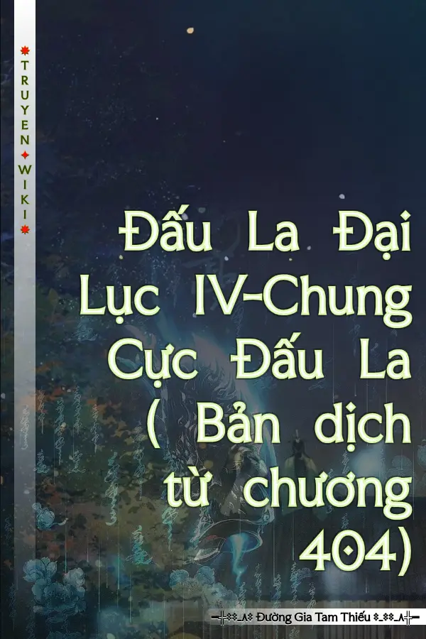 Truyện Đấu La Đại Lục IV-Chung Cực Đấu La ( Bản dịch từ chương 404)