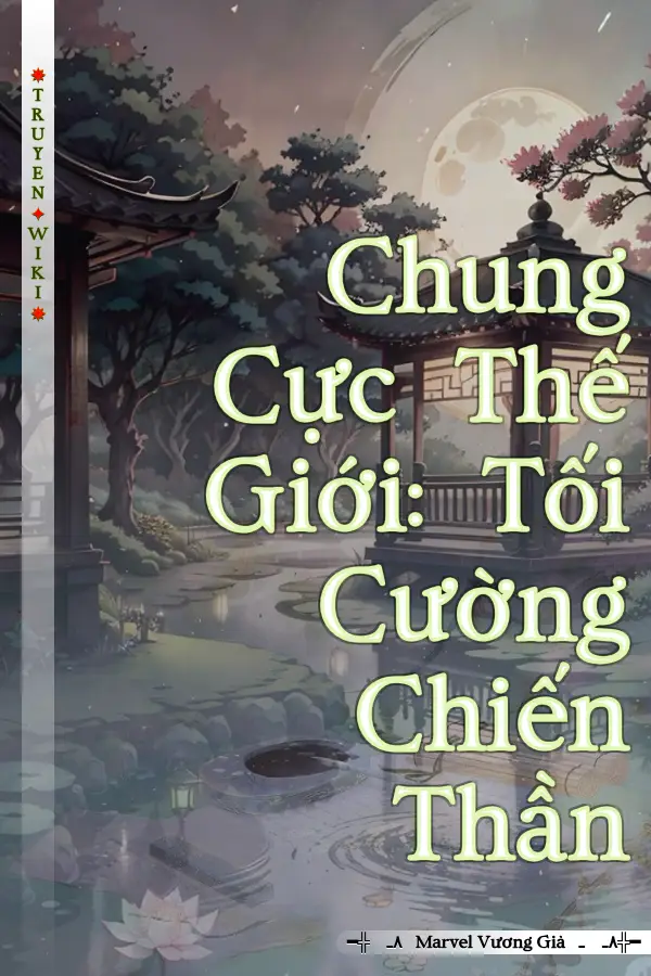 Chung Cực Thế Giới: Tối Cường Chiến Thần