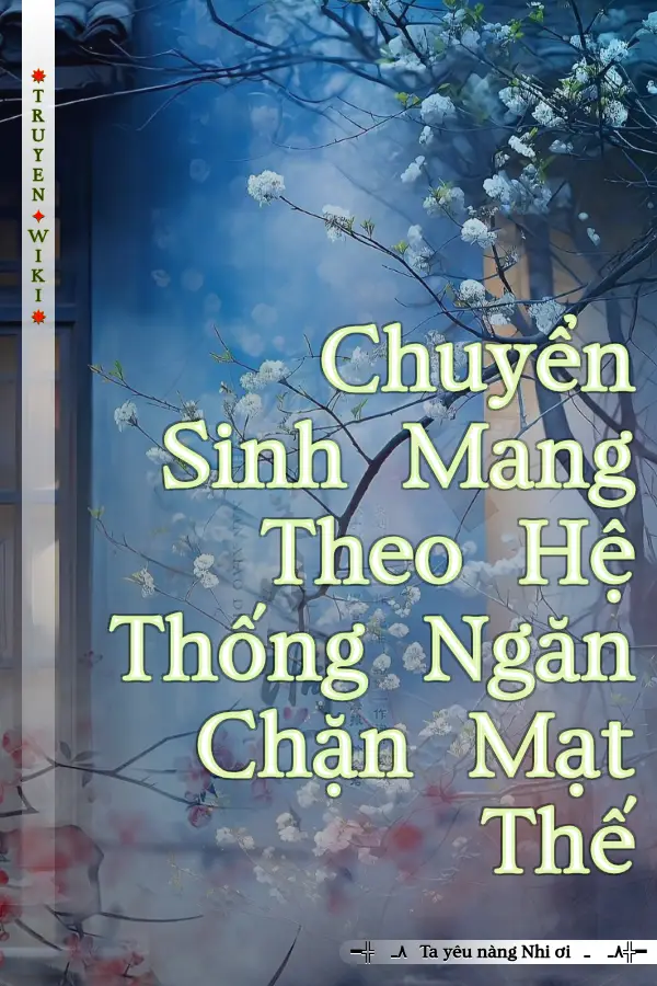 Chuyển Sinh Mang Theo Hệ Thống Ngăn Chặn Mạt Thế