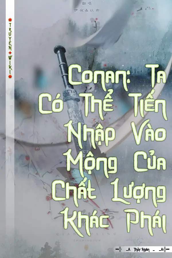 Truyện Conan: Ta Có Thể Tiến Nhập Vào Mộng Của Chất Lượng Khác Phái