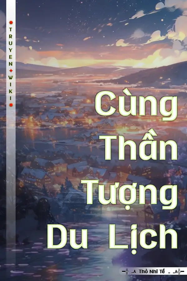 Truyện Cùng Thần Tượng Du Lịch