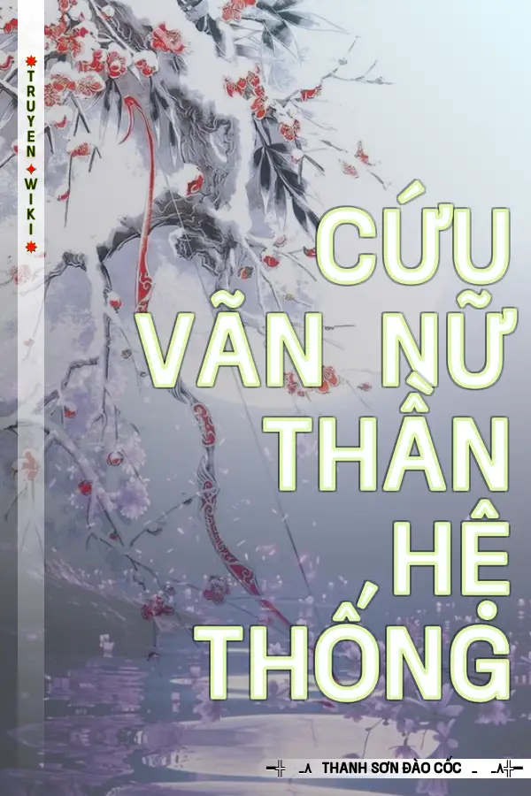 Truyện Cứu Vãn Nữ Thần Hệ Thống