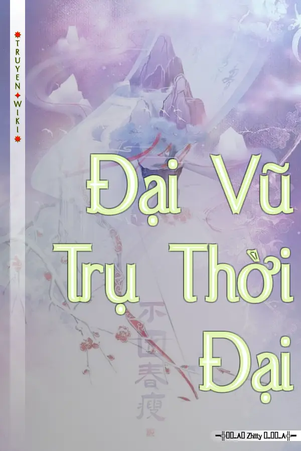 Truyện Đại Vũ Trụ Thời Đại