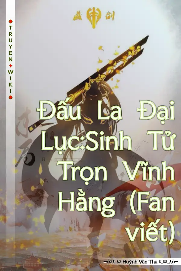 Truyện Đấu La Đại Lục:Sinh Tử Trọn Vĩnh Hằng (Fan viết)