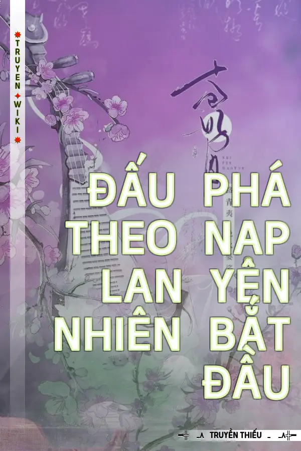 Đấu Phá Theo Nạp Lan Yên Nhiên Bắt Đầu