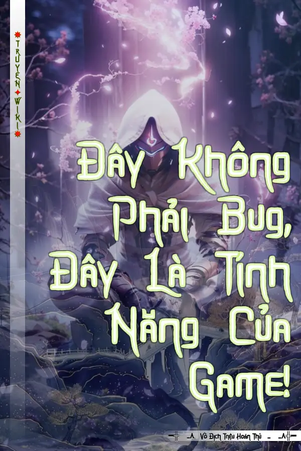 Đây Không Phải Bug, Đây Là Tính Năng Của Game!