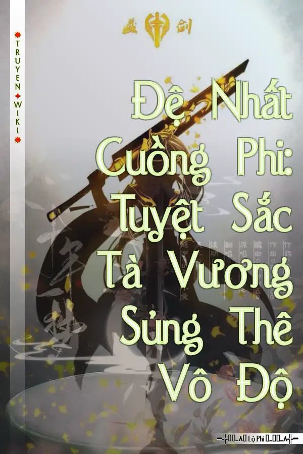 Đệ Nhất Cuồng Phi: Tuyệt Sắc Tà Vương Sủng Thê Vô Độ