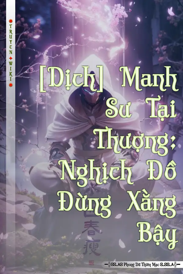 Truyện [Dịch]Manh sư tại thượng: Nghịch đồ đừng xằng bậy.