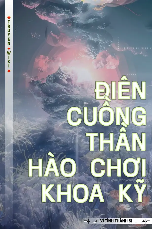 Truyện Điên Cuồng Thần Hào Chơi Khoa Kỹ