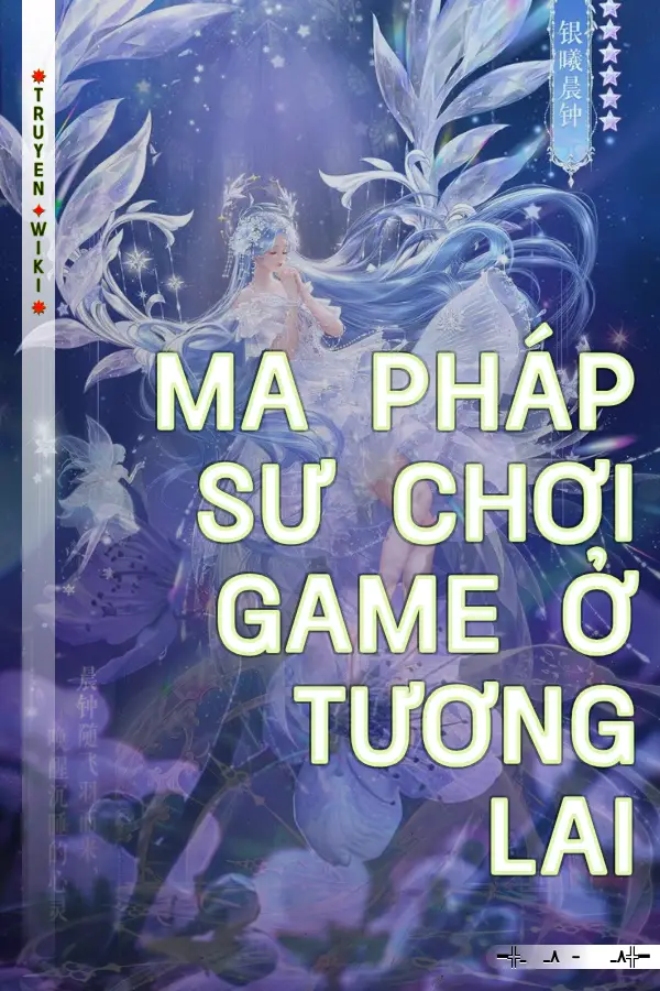 Truyện Ma Pháp Sư Chơi Game Ở Tương Lai