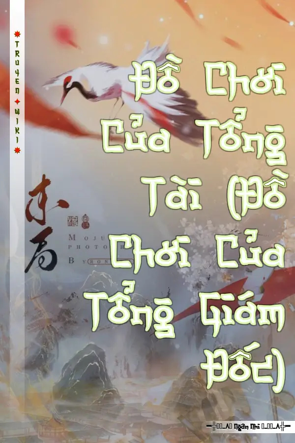 Truyện Đồ Chơi Của Tổng Tài (Đồ Chơi Của Tổng Giám Đốc)