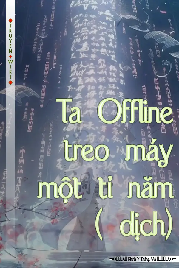 Truyện Ta Offline treo máy một tỉ năm ( dịch)