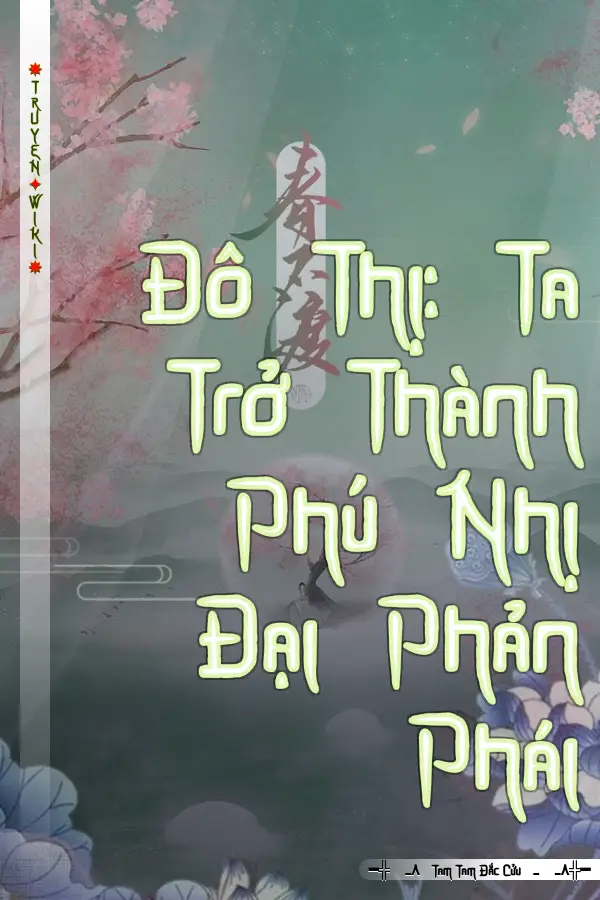 Truyện Đô Thị: Ta Trở Thành Phú Nhị Đại Phản Phái