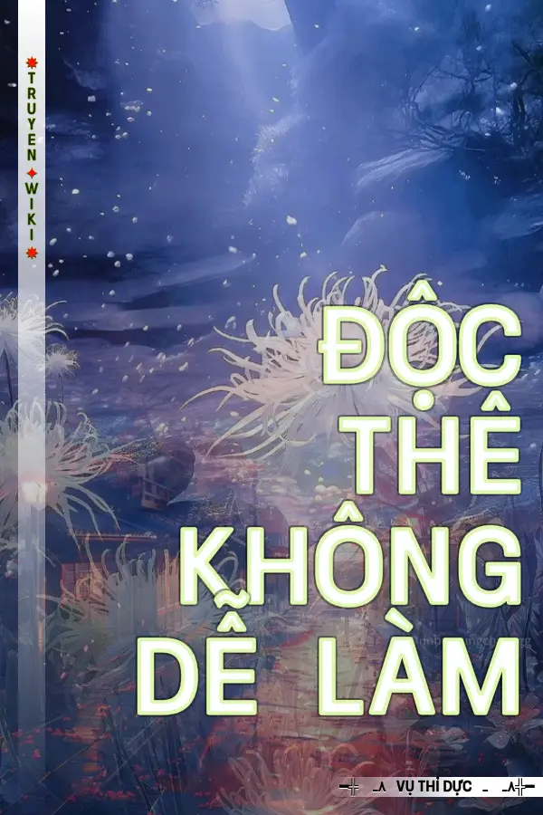 Độc Thê Không Dễ Làm