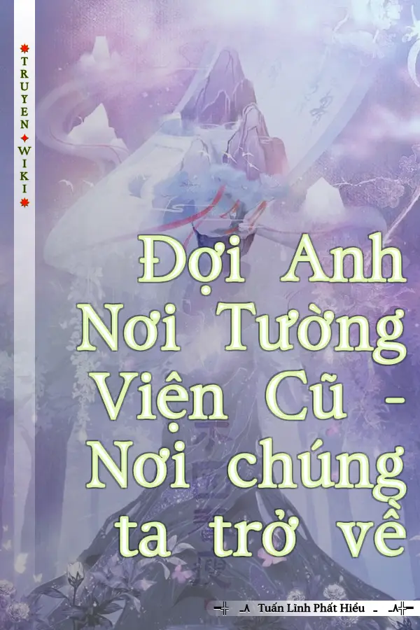 Đợi Anh Nơi Tường Viện Cũ - Nơi chúng ta trở về