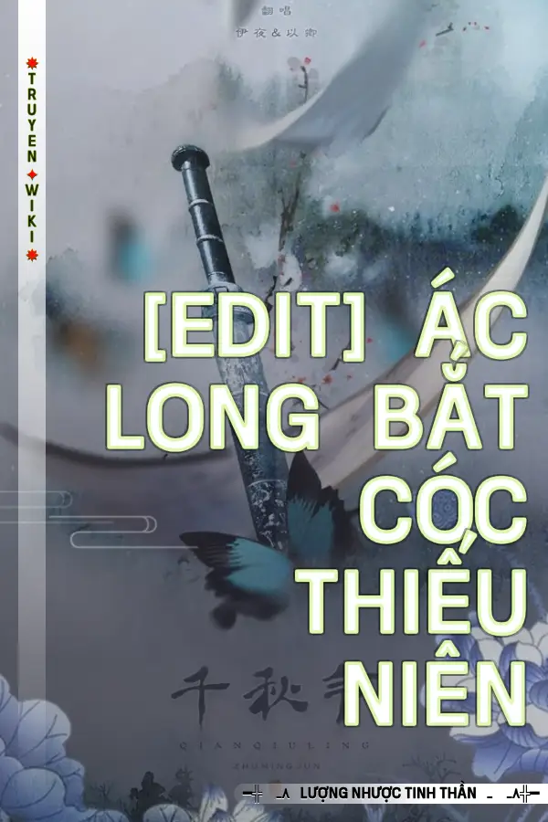 Truyện [Edit] Ác Long Bắt Cóc Thiếu Niên