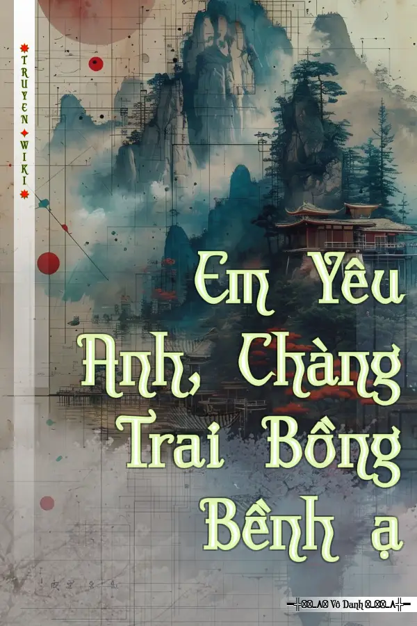 Em Yêu Anh, Chàng Trai Bồng Bềnh ạ