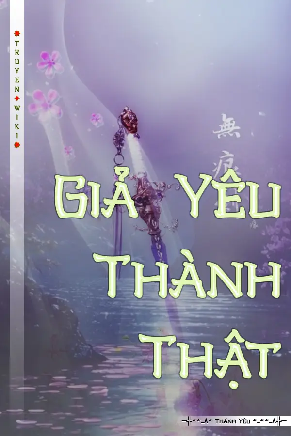 Truyện Giả Yêu Thành Thật