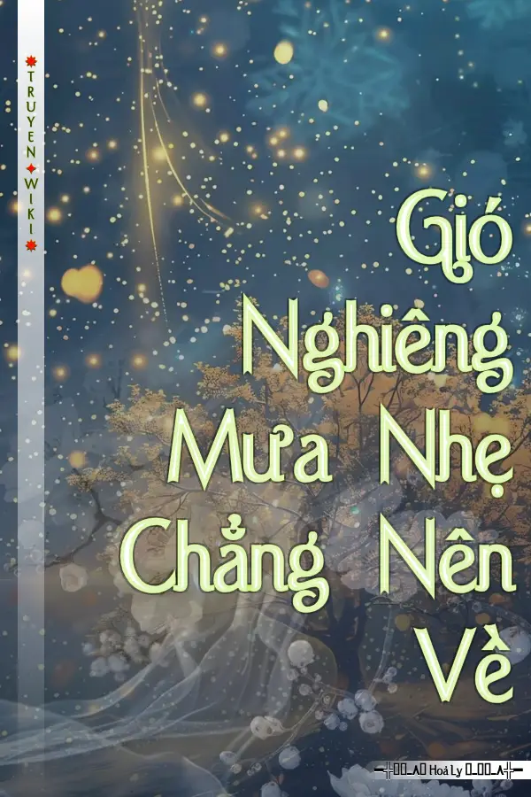 Truyện Gió Nghiêng Mưa Nhẹ Chẳng Nên Về