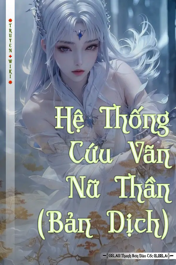 Hệ Thống Cứu Vãn Nữ Thần (Bản Dịch)