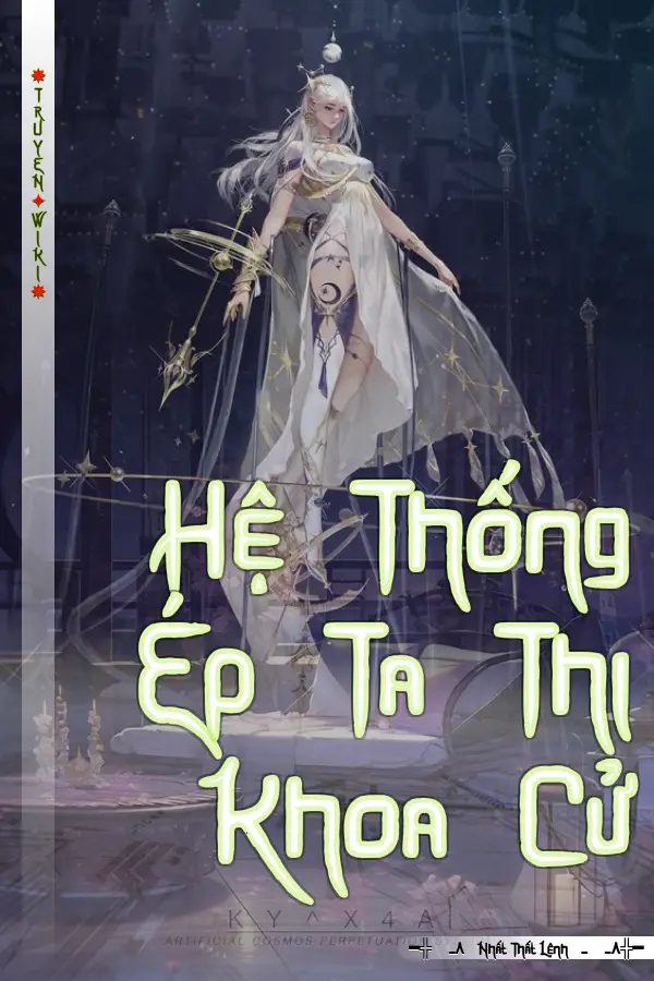 Truyện Hệ Thống Ép Ta Thi Khoa Cử