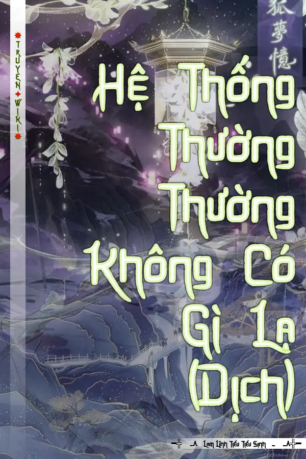 Truyện Hệ Thống Thường Thường Không Có Gì Lạ (Dịch)