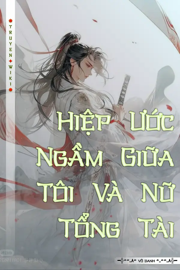 Hiệp Ước Ngầm Giữa Tôi Và Nữ Tổng Tài