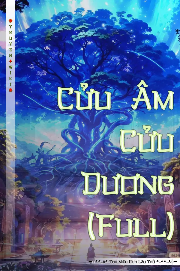 Truyện Cửu Âm Cửu Dương (Full)