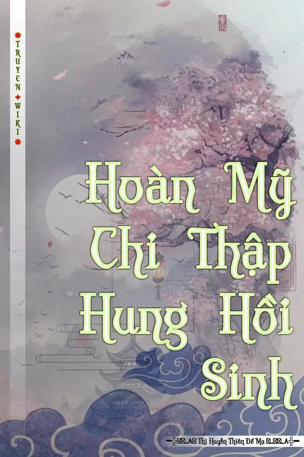 Hoàn Mỹ Chi Thập Hung Hồi Sinh