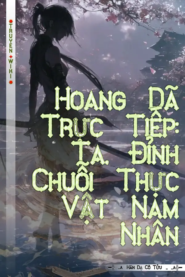 Hoang Dã Trực Tiếp: Ta, Đỉnh Chuỗi Thực Vật Nam Nhân