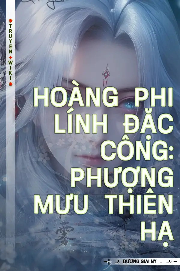 Hoàng Phi Lính Đặc Công: Phượng Mưu Thiên Hạ