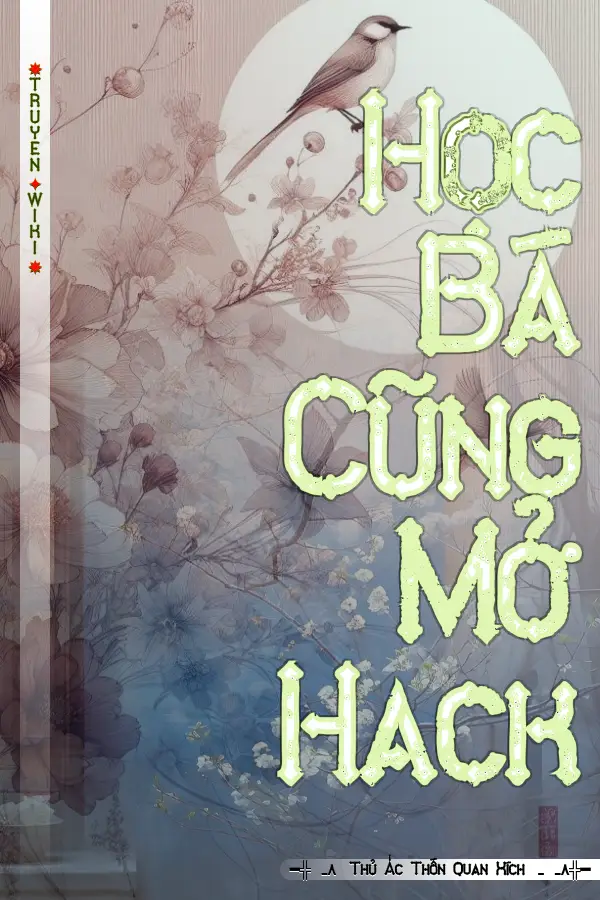 Truyện Học Bá Cũng Mở Hack