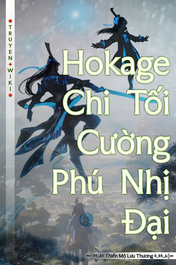 Hokage Chi Tối Cường Phú Nhị Đại