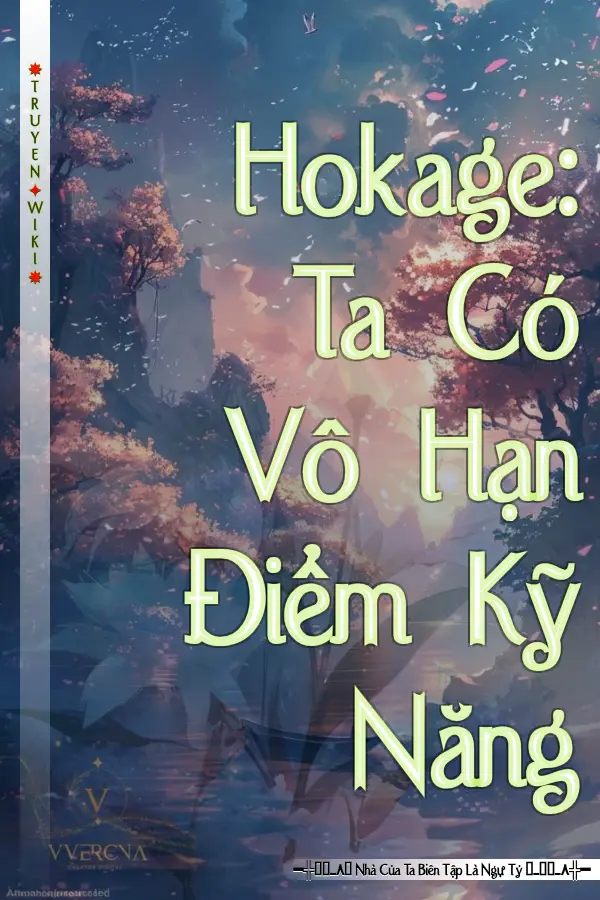 Hokage: Ta Có Vô Hạn Điểm Kỹ Năng