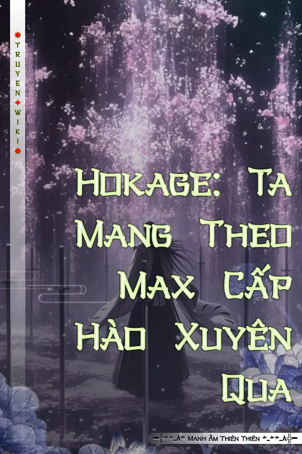 Truyện Hokage: Ta Mang Theo Max Cấp Hào Xuyên Qua