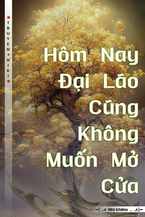 Hôm Nay Đại Lão Cũng Không Muốn Mở Cửa