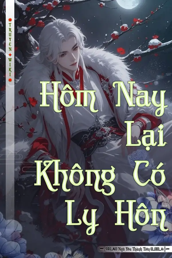 Truyện Hôm Nay Lại Không Có Ly Hôn