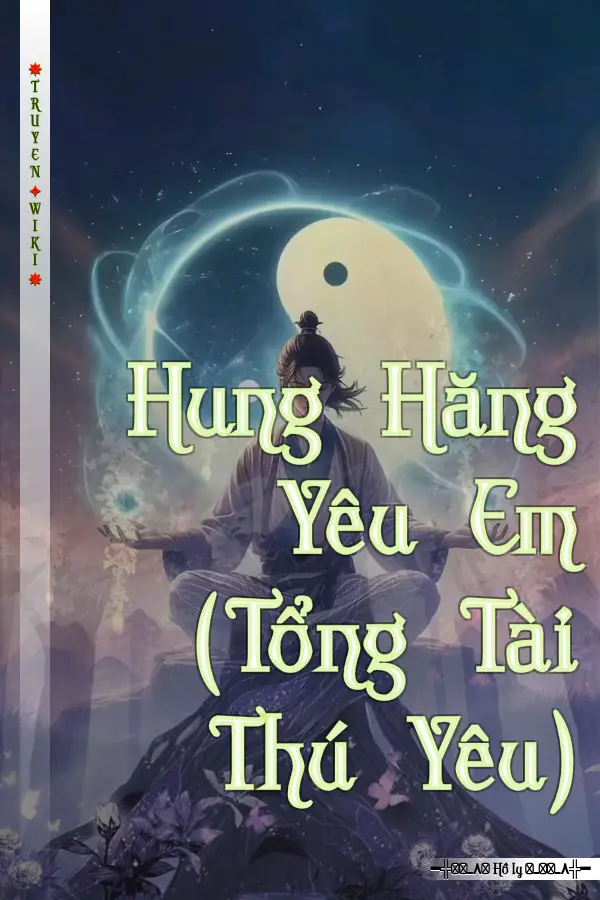 Truyện Hung Hăng Yêu Em (Tổng Tài Thú Yêu)