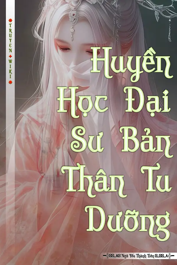 Truyện Huyền Học Đại Sư Bản Thân Tu Dưỡng