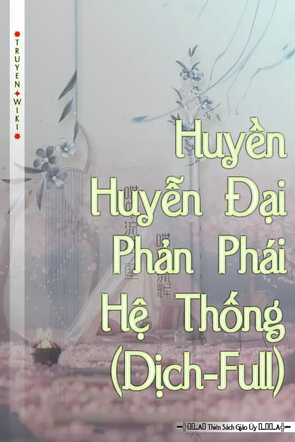 Huyền Huyễn Đại Phản Phái Hệ Thống (Dịch-Full)