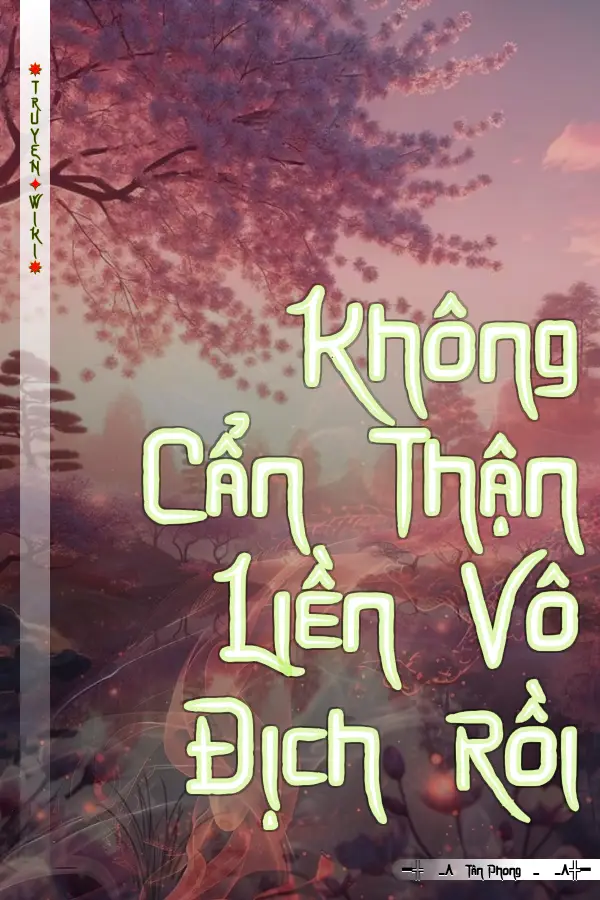 Không Cẩn Thận Liền Vô Địch Rồi