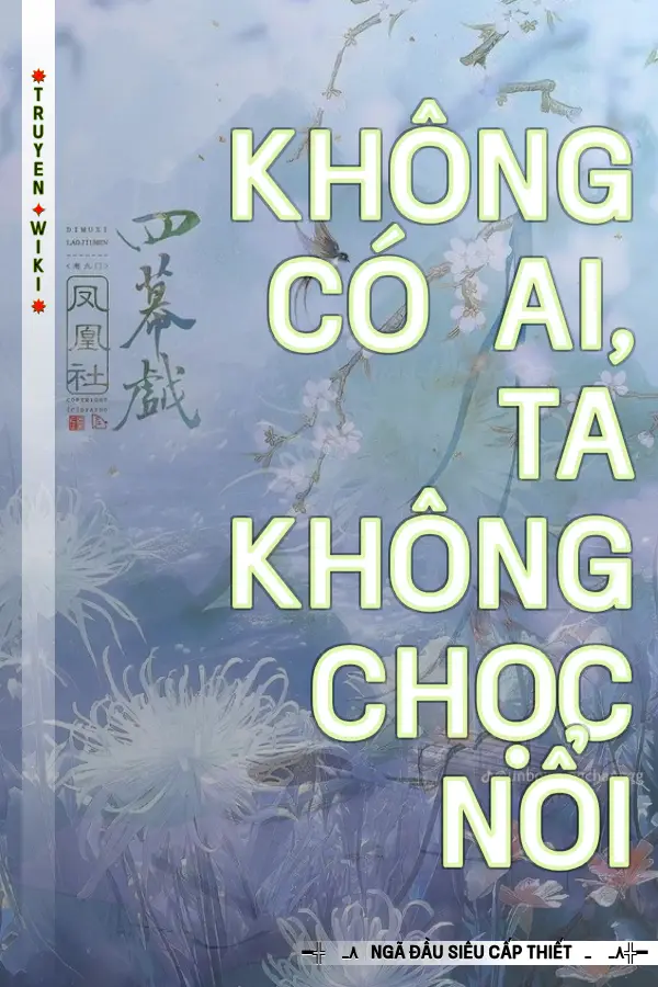 Không Có Ai, Ta Không Chọc Nổi