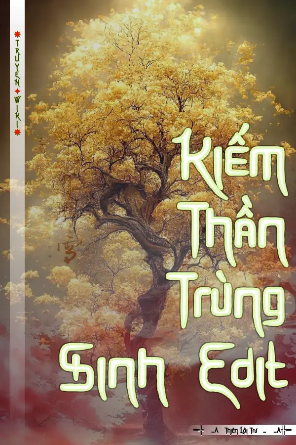 Truyện Kiếm Thần Trùng Sinh Edit