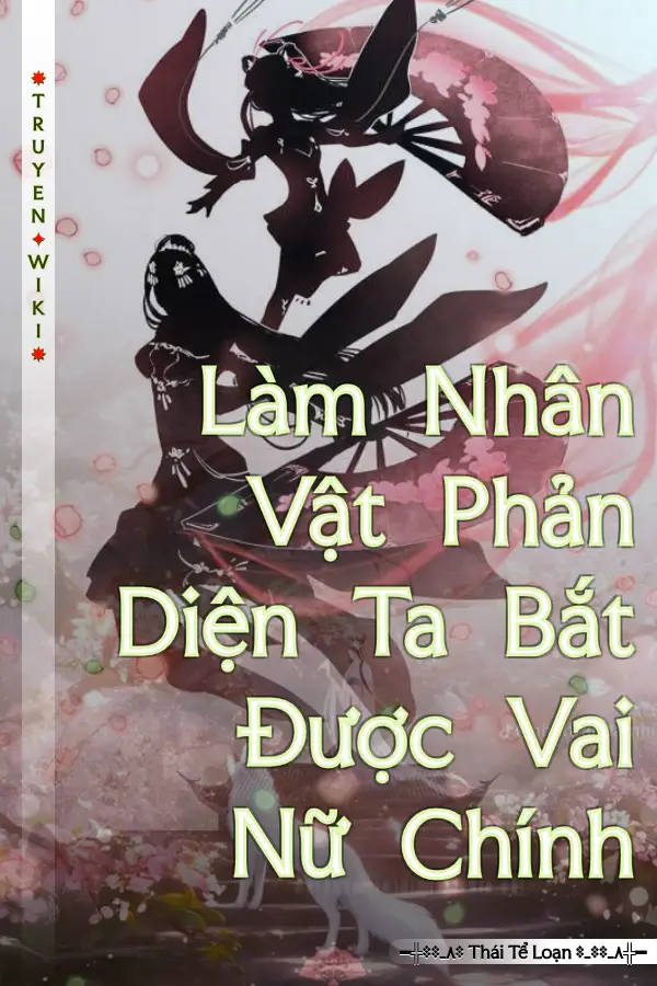 Làm Nhân Vật Phản Diện Ta Bắt Được Vai Nữ Chính