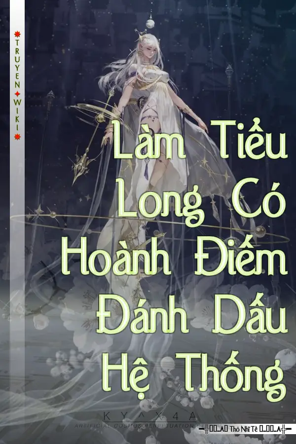 Truyện Làm Tiểu Long Có Hoành Điếm Đánh Dấu Hệ Thống