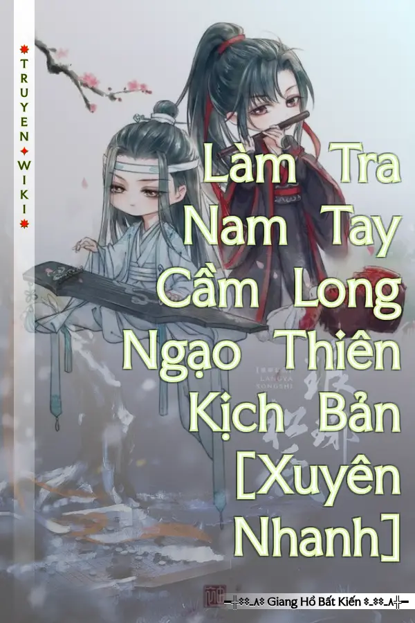 Làm Tra Nam Tay Cầm Long Ngạo Thiên Kịch Bản [Xuyên Nhanh]