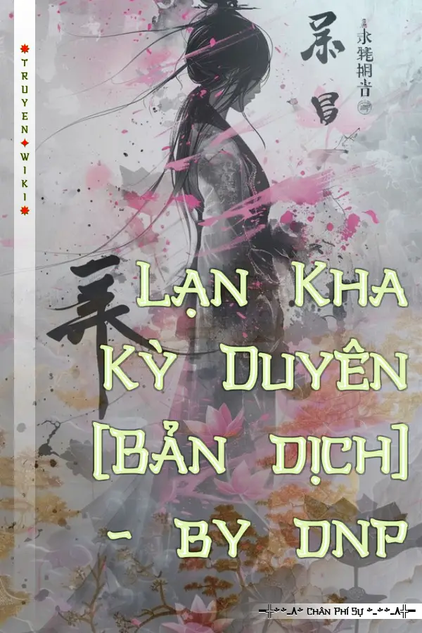 Truyện Lạn Kha Kỳ Duyên [Bản dịch] - by dnp