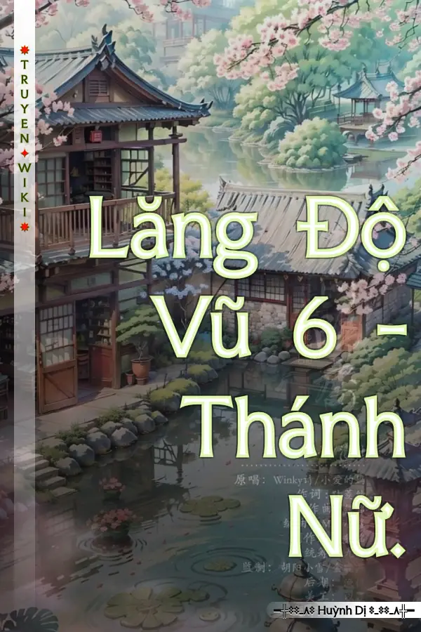 Truyện Lăng Độ Vũ 6 - Thánh Nữ.