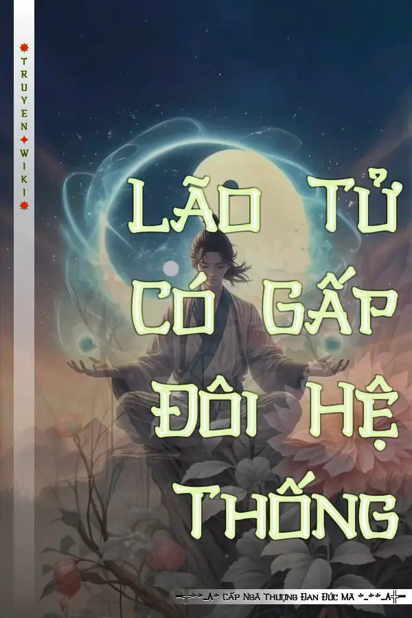 Truyện Lão Tử Có Gấp Đôi Hệ Thống